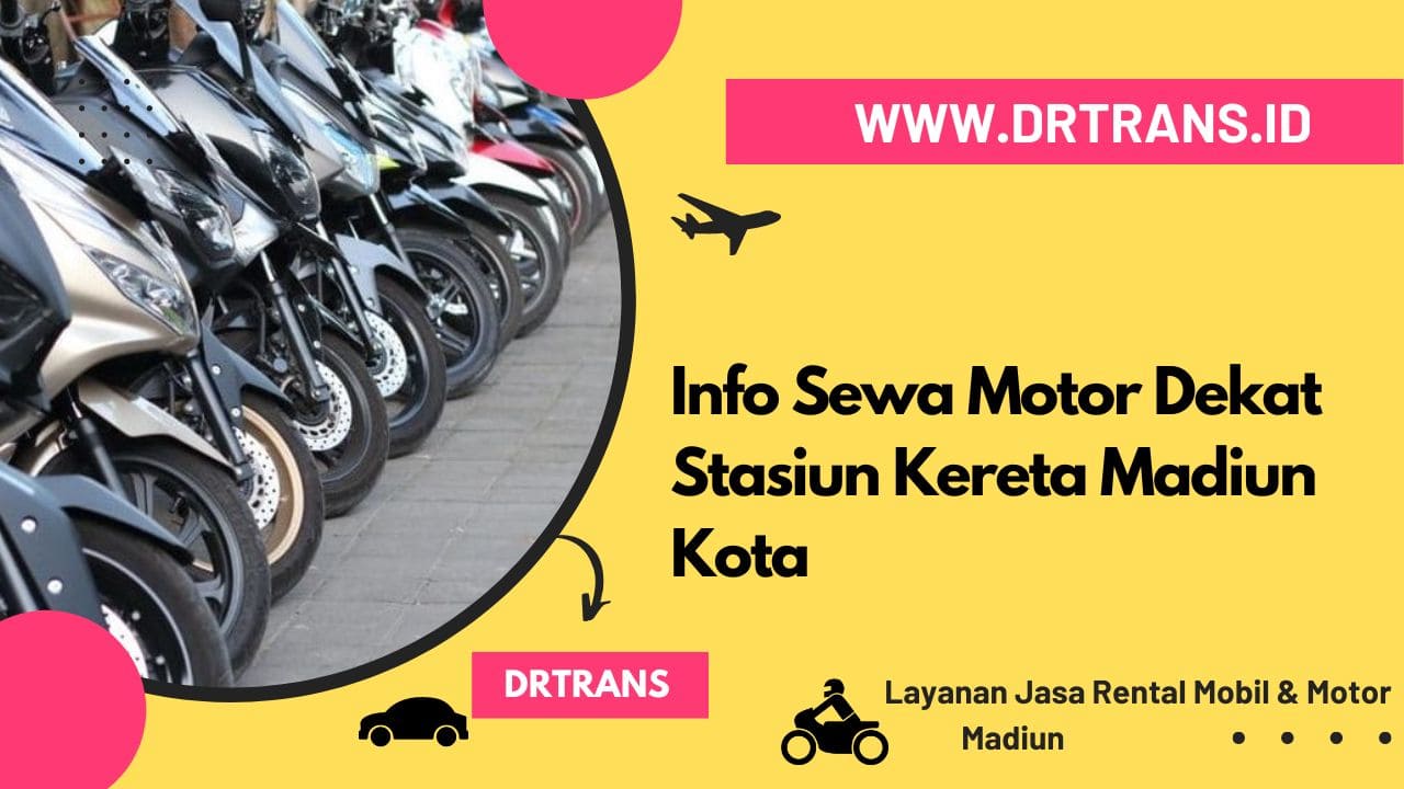 Info Sewa Motor Dekat Stasiun Kereta Madiun Kota