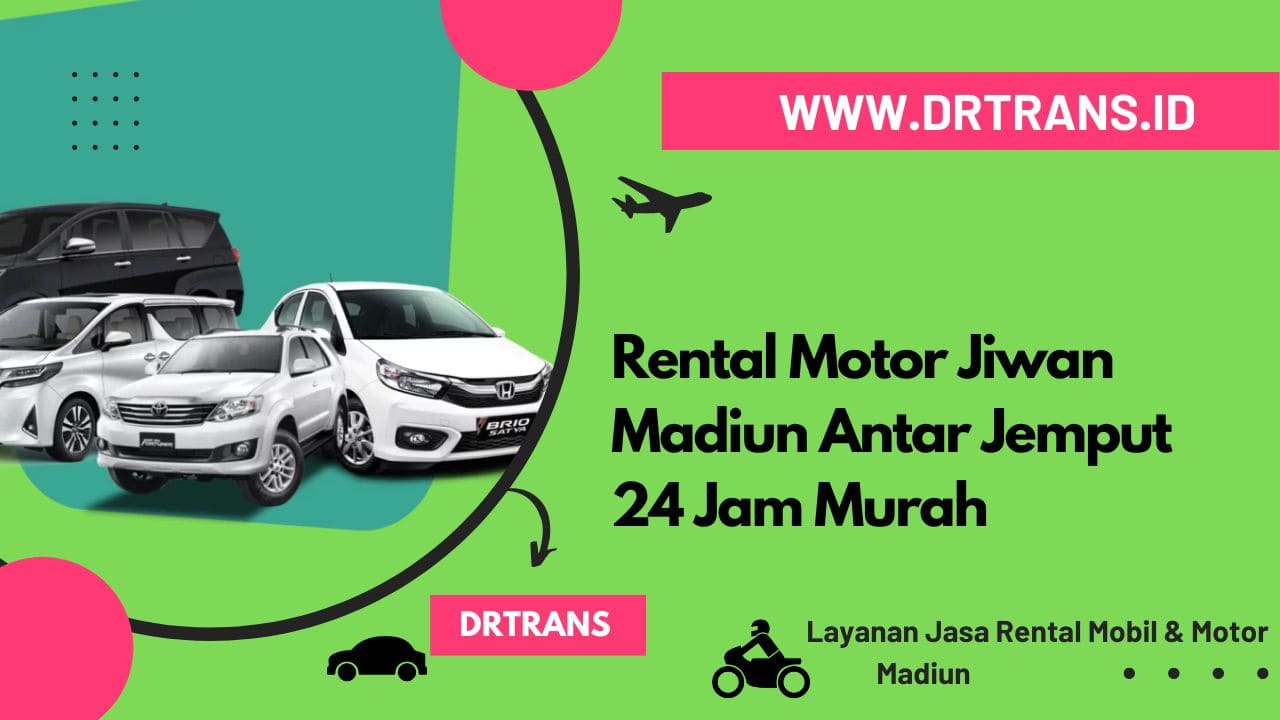 Rental Motor Jiwan Madiun Antar Jemput 24 Jam Murah