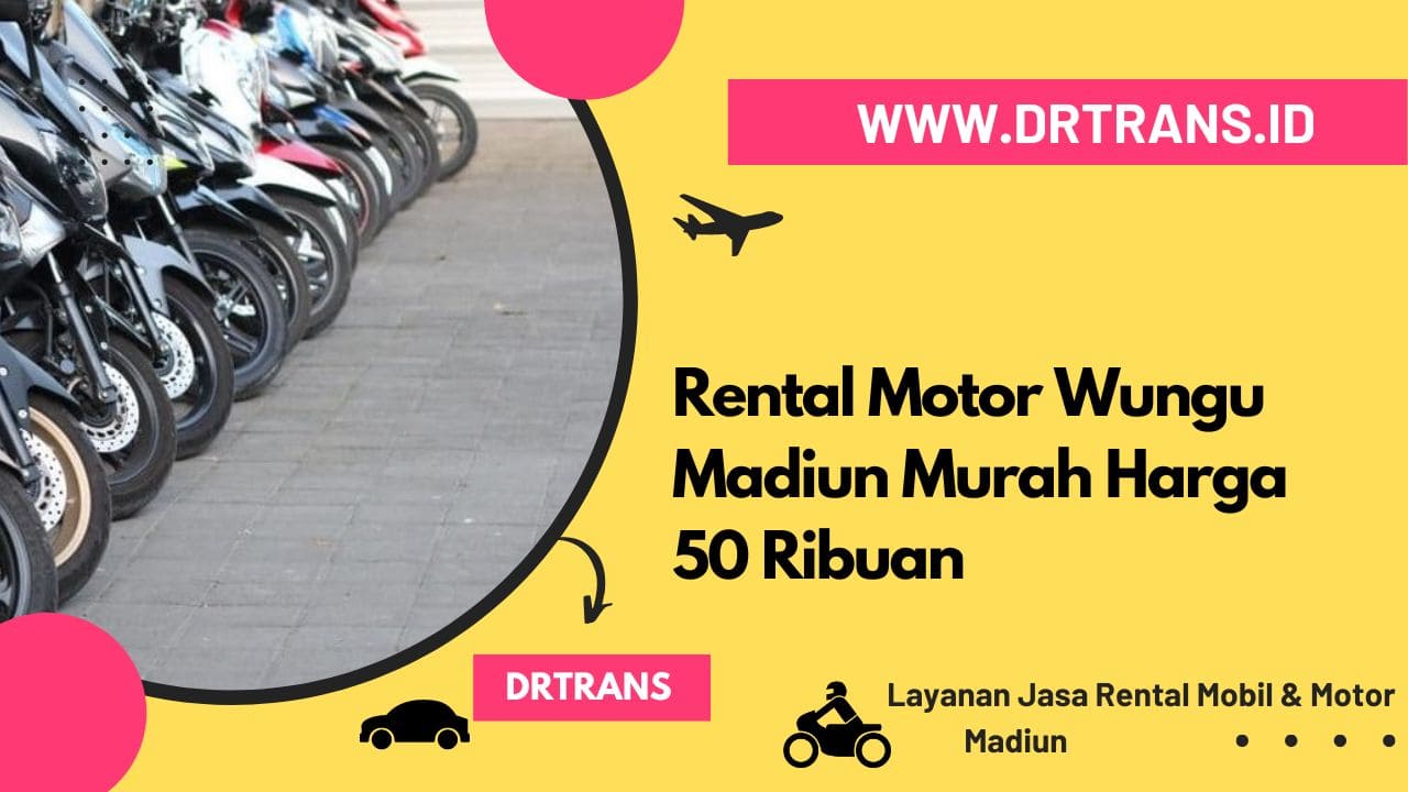 Rental Motor Wungu Madiun Murah Harga Di Bawah 50 Ribuan